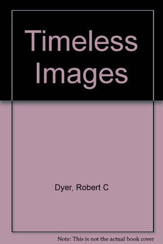 Timeless Images by Robert C. Dyer (1990-09-03) - Wide World Maps & MORE! - Book - Wide World Maps & MORE! - Wide World Maps & MORE!