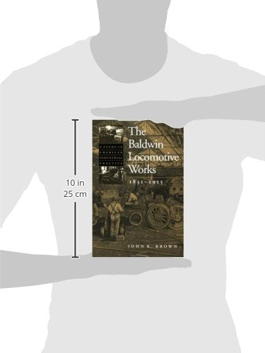 The Baldwin Locomotive Works, 1831-1915: A Study in American Industrial Practice (Studies in Industry and Society) - Wide World Maps & MORE!