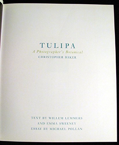 Tulipa: A Photographer's Botanical Lemmers, Willem; Sweeney, Emma; Pollan, Michael and Baker, Christopher - Wide World Maps & MORE!