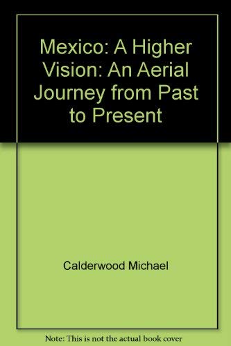 Mexico: A Higher Vision: An Aerial Journey from Past to Present - Wide World Maps & MORE!
