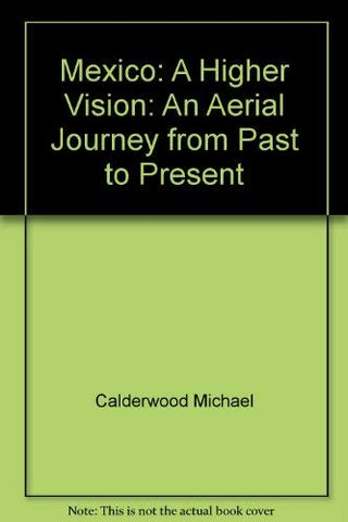 Mexico: A Higher Vision: An Aerial Journey from Past to Present - Wide World Maps & MORE!
