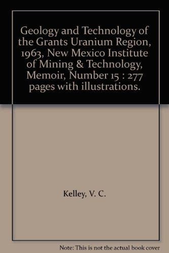 Geology and Technology of the Grants Uranium Region, 1963, New Mexico Institute of Mining & Technology, Memoir, Number 15 : 277 pages with illustrations. - Wide World Maps & MORE! - Book - Wide World Maps & MORE! - Wide World Maps & MORE!