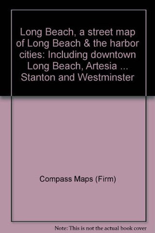 Long Beach, a street map of Long Beach & the harbor cities: Including downtown Long Beach, Artesia ... Stanton and Westminster - Wide World Maps & MORE! - Book - Wide World Maps & MORE! - Wide World Maps & MORE!