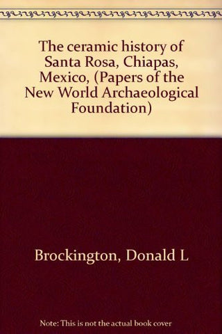 The ceramic history of Santa Rosa, Chiapas, Mexico, (Papers of the New World Archaeological Foundation) - Wide World Maps & MORE! - Book - Wide World Maps & MORE! - Wide World Maps & MORE!