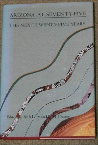 Arizona at Seventy-Five: The Next Twenty-Five Years - Wide World Maps & MORE! - Book - Wide World Maps & MORE! - Wide World Maps & MORE!