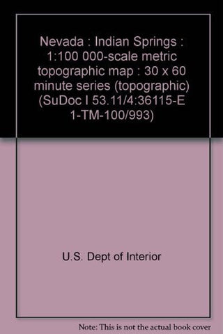 Nevada : Indian Springs : 1:100 000-scale metric topographic map : 30 x 60 minute series (topographic) (SuDoc I 53.11/4:36115-E 1-TM-100/993) - Wide World Maps & MORE! - Book - Wide World Maps & MORE! - Wide World Maps & MORE!