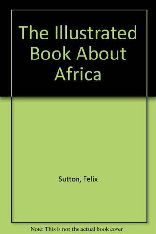 The Illustrated Book About Africa - Wide World Maps & MORE! - Book - Wide World Maps & MORE! - Wide World Maps & MORE!