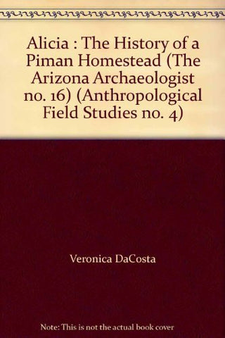 Alicia : The History of a Piman Homestead (The Arizona Archaeologist no. 16) (Anthropological Field Studies no. 4) - Wide World Maps & MORE! - Book - Wide World Maps & MORE! - Wide World Maps & MORE!