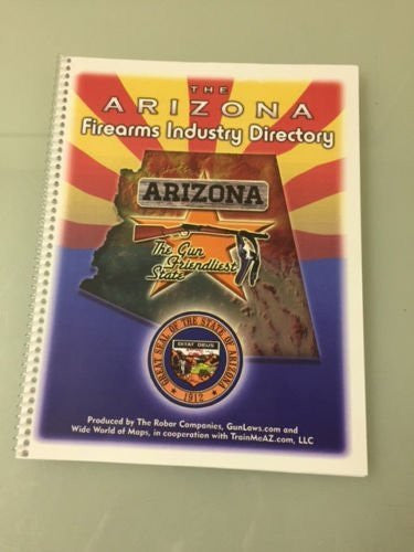 The Arizona Firearms Industry Directory - gun related businesses and groups - Wide World Maps & MORE! - Book - Wide World Maps & MORE! - Wide World Maps & MORE!