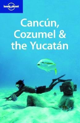 Lonely Planet Cancun, Cozumel & the Yucatan [LONELY PLANET CANCUN COZUME-4E] - Wide World Maps & MORE! - Book - Wide World Maps & MORE! - Wide World Maps & MORE!