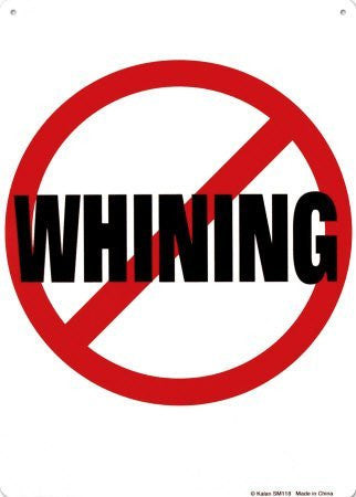 No Whining Tin Sign 8 x 12in - Wide World Maps & MORE! - Home - Wide World Maps & MORE! - Wide World Maps & MORE!