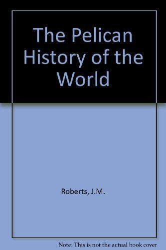 History of the World, The Pelican - Wide World Maps & MORE! - Book - Wide World Maps & MORE! - Wide World Maps & MORE!
