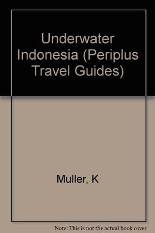 Underwater Indonesia: A Guide to the World's Greatest Diving (Periplus Travel Guides) - Wide World Maps & MORE! - Book - Wide World Maps & MORE! - Wide World Maps & MORE!