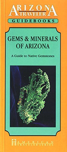 Gems and Minerals of Arizona: A Guide to Arizona's Native Gemstones (American Traveler) - Wide World Maps & MORE! - Book - Wide World Maps & MORE! - Wide World Maps & MORE!