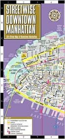 Streetwise Downtown Manhattan Map Publisher: Streetwise Maps Inc.; Map Rev edition - Wide World Maps & MORE!