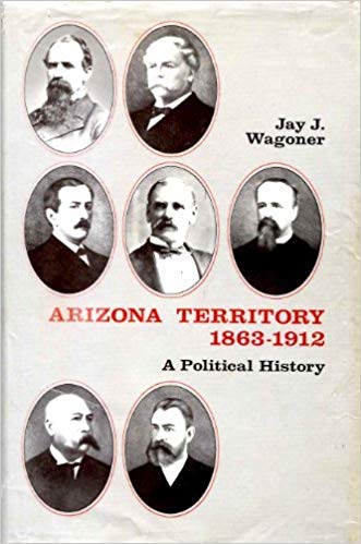 Arizona Territory 1863-1912: a Political History - Wide World Maps & MORE! - Book - Wide World Maps & MORE! - Wide World Maps & MORE!