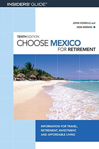 Choose Mexico for Retirement, 10th: Information for Travel, Retirement, Investment, and Affordable Living (Choose Retirement Series) - Wide World Maps & MORE! - Book - Brand: GPP Travel - Wide World Maps & MORE!