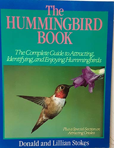 THE HUMMINGBIRD BOOK: THE COMPLETE GUIDE TO ATTRACTING, IDENTIFYING, AND ENJOYING HUMMINGBIRDS - Wide World Maps & MORE! - Book - Wide World Maps & MORE! - Wide World Maps & MORE!