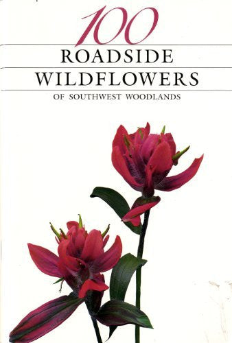 100 Roadside Wildflowers Of Southwest Woodlands - Wide World Maps & MORE! - Book - Wide World Maps & MORE! - Wide World Maps & MORE!