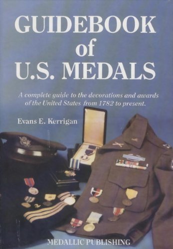 Guidebook of U.S. Medals: A Complete Guide to the Decorations and Awards of the United States from 1782 to Present - Wide World Maps & MORE! - Book - Brand: Medallic Publishing - Wide World Maps & MORE!