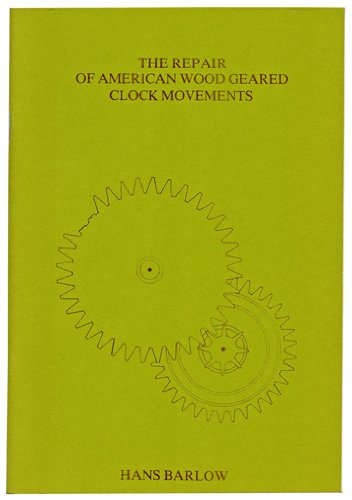 The Repair of American Wood Geared Clock Movements [Paperback] - Wide World Maps & MORE!