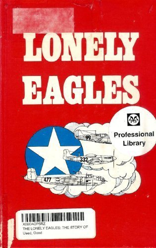 The Lonely Eagles: The Story of America's Black Air Force in World War II - Wide World Maps & MORE! - Book - Wide World Maps & MORE! - Wide World Maps & MORE!