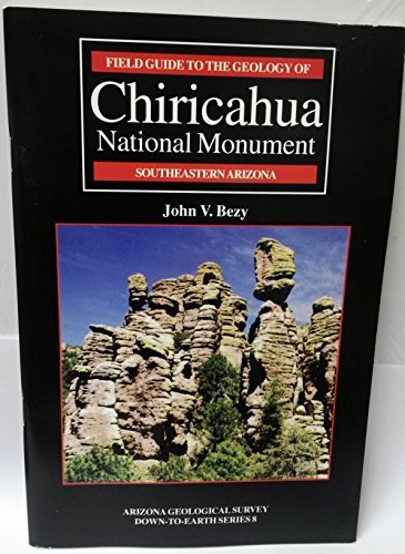 Field guide to the geology of Chiricahua National Monument, southeastern Arizona (Arizona Geological Survey down-to-earth series) - Wide World Maps & MORE! - Book - Wide World Maps & MORE! - Wide World Maps & MORE!