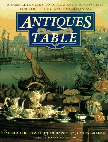 Antiques for the Table: A Complete Guide to Dining Room Accessories for Collecting and Entertaining - Wide World Maps & MORE!