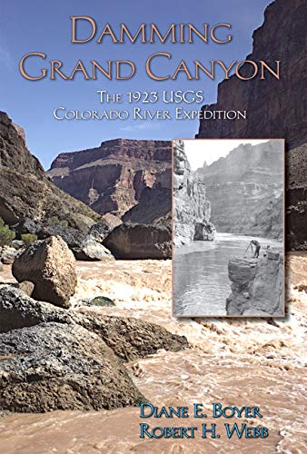 Damming Grand Canyon: The 1923 USGS Colorado River Expedition - Wide World Maps & MORE!