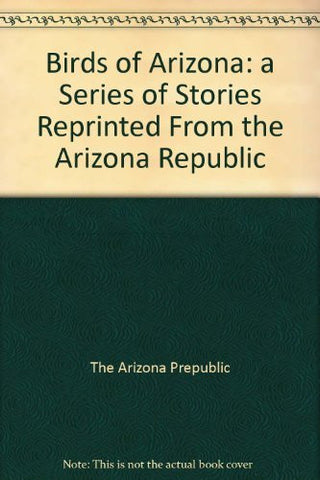 Birds of Arizona: a Series of Stories Reprinted From the Arizona Republic - Wide World Maps & MORE! - Book - Wide World Maps & MORE! - Wide World Maps & MORE!