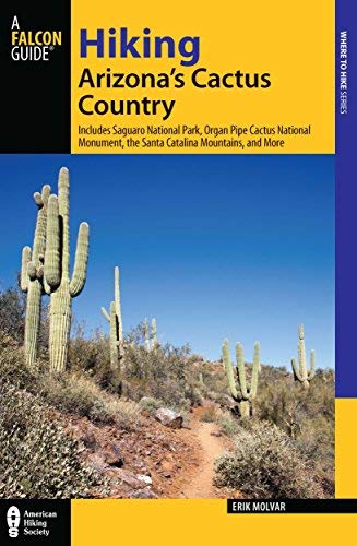 Hiking Arizona's Cactus Country: Includes Saguaro National Park, Organ Pipe Cactus National Monument, The Santa Catalina Mountains, And More (Regional Hiking Series) - Wide World Maps & MORE! - Book - Wide World Maps & MORE! - Wide World Maps & MORE!