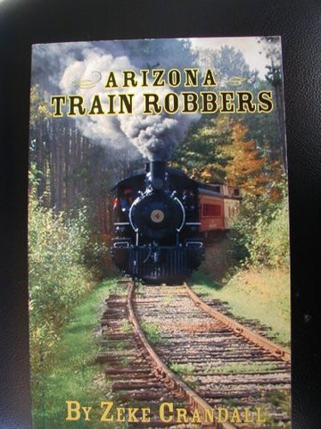 Arizona Train Robbers - Wide World Maps & MORE! - Book - Wide World Maps & MORE! - Wide World Maps & MORE!