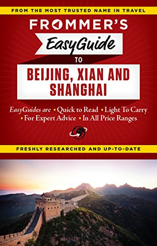 Frommer's EasyGuide to Beijing, Xian and Shanghai (Easy Guides) - Wide World Maps & MORE! - Book - Frommer Media LLC - Wide World Maps & MORE!