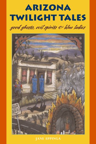 Arizona Twilight Tales: Good Ghosts, Evil Spirits & Blue Ladies (The Pruett Series) - Wide World Maps & MORE! - Book - Brand: WestWinds Press - Wide World Maps & MORE!