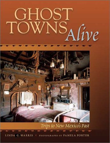 Ghost Towns Alive: Trips to New Mexico's Past - Wide World Maps & MORE! - Book - Brand: University of New Mexico Press - Wide World Maps & MORE!