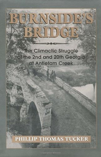 Burnside's Bridge: The Climactic Struggle of the 2nd and 20th Georgia at Antietam Creek - Wide World Maps & MORE! - Book - Brand: Stackpole Books - Wide World Maps & MORE!