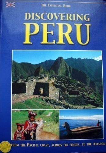 Discovering Peru the Essential Book (From the Pacific Coast, Across the Andies, to the Amazon) - Wide World Maps & MORE! - Book - Wide World Maps & MORE! - Wide World Maps & MORE!