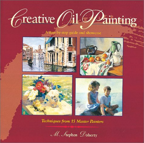 Creative Oil Painting: A Step-By-Step Guide and Showcase Techniques from 15 Master Painters - Wide World Maps & MORE! - Book - Brand: Rockport Pub - Wide World Maps & MORE!