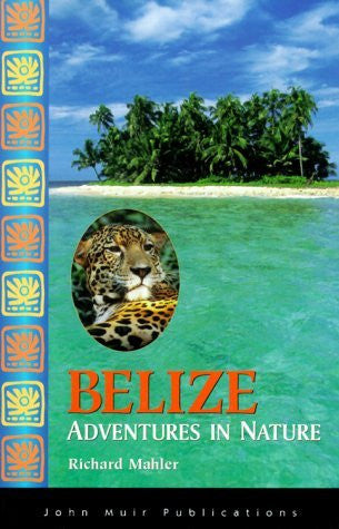 Belize Adventures in Nature (Adventures in Nature (John Muir)) - Wide World Maps & MORE! - Book - Wide World Maps & MORE! - Wide World Maps & MORE!