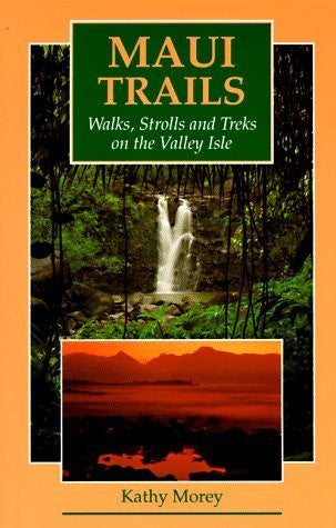Maui Trails: Walks, Strolls and Treks on the Valley Isle - Wide World Maps & MORE! - Book - Wide World Maps & MORE! - Wide World Maps & MORE!