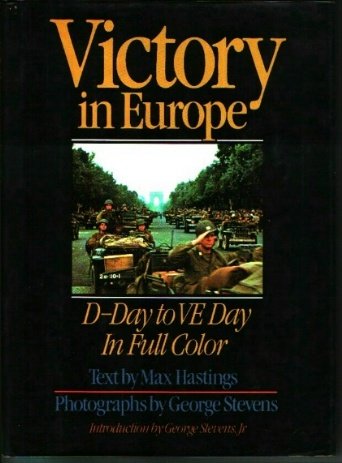 Victory in Europe: D-Day to V-E Day Hastings, Max - Wide World Maps & MORE!