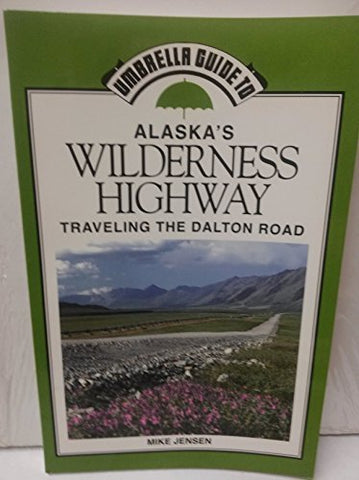 Umbrella Guide to Alaska's Wilderness Highway/Traveling the Dalton Road (Umbrella Guides) - Wide World Maps & MORE! - Book - Brand: Epicenter Pr - Wide World Maps & MORE!