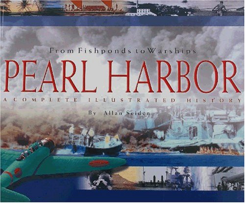 From Fishponds to Warships: Pearl Harbor--A Complete Illustrated History - Wide World Maps & MORE!