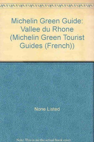 Michelin Green Guide: Vallee du Rhone (Michelin Green Tourist Guides (French)) - Wide World Maps & MORE! - Book - Wide World Maps & MORE! - Wide World Maps & MORE!