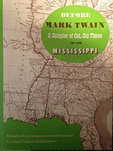 Before Mark Twain: A Sampler of Old, Old Times on the Mississippi (1968-12-01) - Wide World Maps & MORE! - Book - Wide World Maps & MORE! - Wide World Maps & MORE!