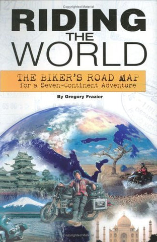 Riding The World: The Biker's Road Map For A Seven-Continent Adventure - Wide World Maps & MORE! - Book - Brand: i5 Press - Wide World Maps & MORE!