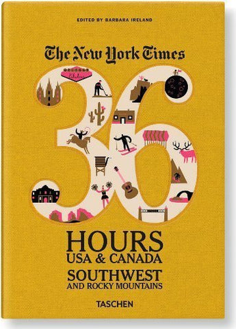 The New York Times 36 Hours: USA & Canada. Southwest & Rocky Mountains (Weekends on the Road) by Ireland, Barbara (2013) Flexibound (Used, Like New) - Wide World Maps & MORE! - Book - New York Times - Wide World Maps & MORE!