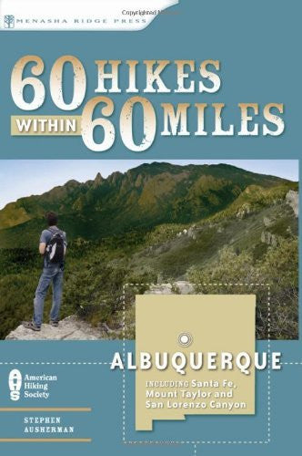 60 Hikes Within 60 Miles: Albuquerque: Including Santa Fe, Mount Taylor, and San Lorenzo Canyon - Wide World Maps & MORE! - Book - Brand: Menasha Ridge Press - Wide World Maps & MORE!