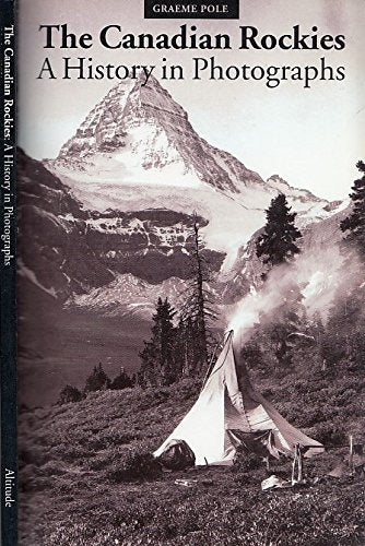 The Canadian Rockies: A History in Photographs (An Altitude Superguide) - Wide World Maps & MORE! - Book - Brand: Altitude Pub Canada Ltd - Wide World Maps & MORE!