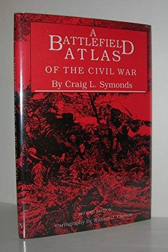 A Battlefield Atlas of the Civil War Symonds, Craig L. and William J. Clipson (cartography) - Wide World Maps & MORE!